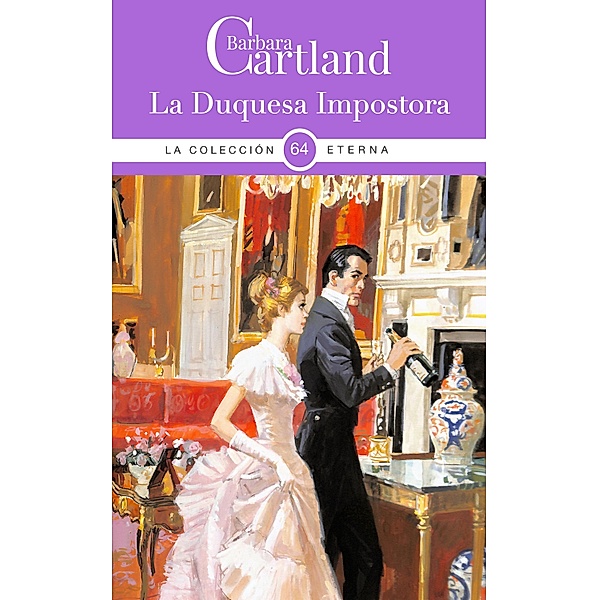 La Duquesa Impostora / La Colección Eterna de Barbara Cartland, Barbara Cartland