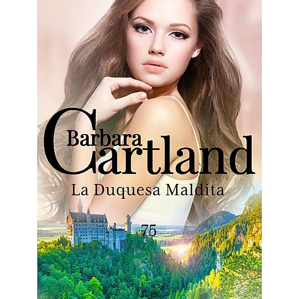 La Duquesa Maldita / A Eterna Coleção de Barbara Cartland Bd.75, Barbara Cartland