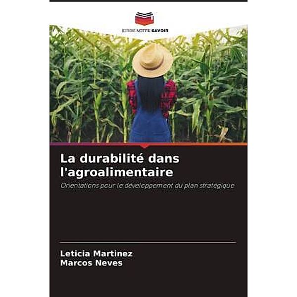 La durabilité dans l'agroalimentaire, Leticia Martínez, Marcos Neves
