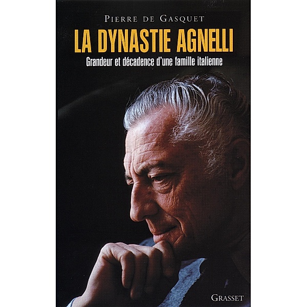 La Dynastie Agnelli / Essai, Pierre de Gasquet
