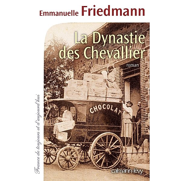 La Dynastie des Chevallier / Cal-Lévy-Territoires, Emmanuelle Friedmann