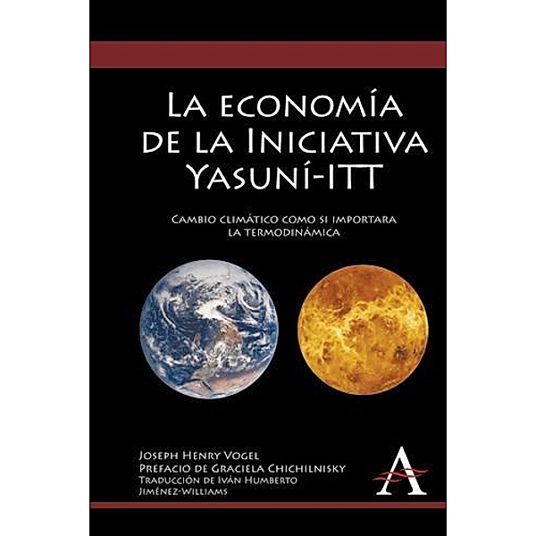 La economía de la Iniciativa Yasuní-ITT / Anthem Environmental Studies, Joseph Henry Vogel