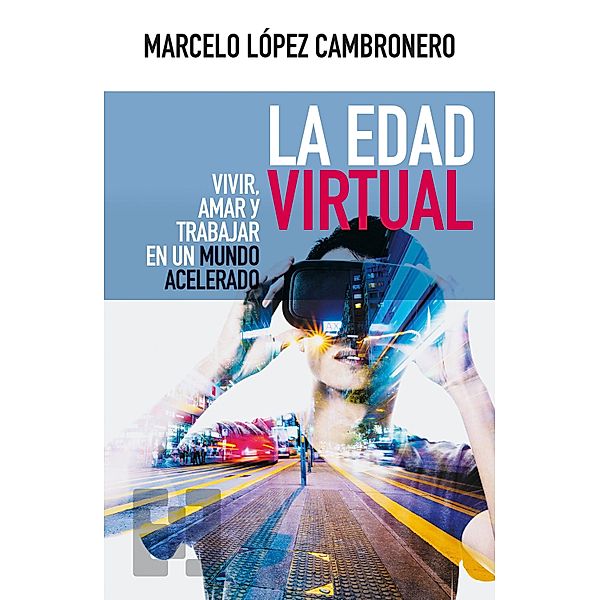 La Edad Virtual / Nuevo Ensayo Bd.46, Marcelo López Cambronero