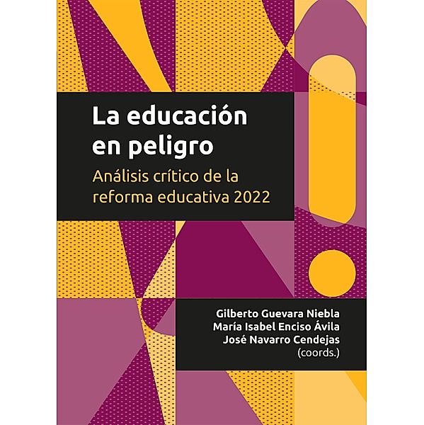 La educación en peligro, Elisa Bonilla Rius, Blanca Lizbeth Inguanzo Arias, Carolina Irene Crowley Rabatté, Alfonso Barquin Cendejas, Ana Cecilia Valencia Aguirre, David Block Sevilla, Hugo Balbuena Corro, Yesenia Castaño Torres, Amira Dávalos Esparza, Eduardo Backhoff Escudero