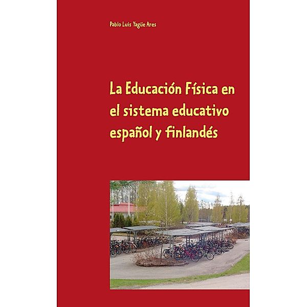La Educación Física en el sistema educativo español y finlandés, Pablo Luis Yagüe Ares
