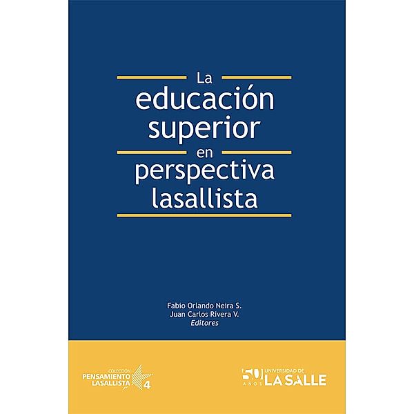 La educación superior en perspectiva lasallista / Pensamiento Lasallista, Fabio Orlando Neira Sánchez