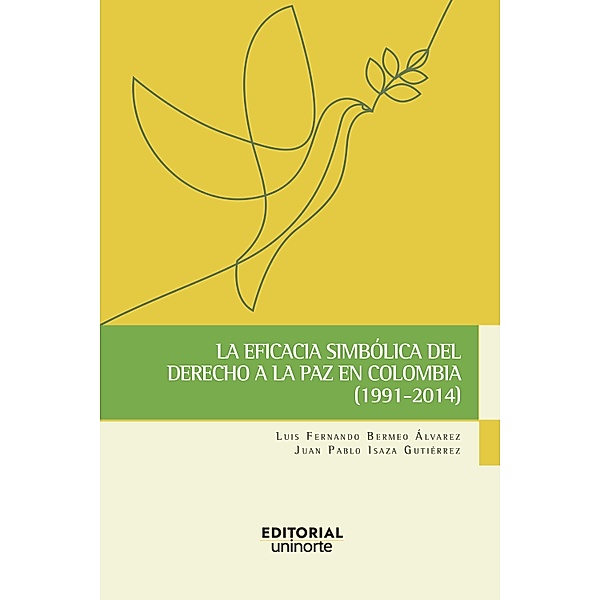 La eficacia simbólica del derecho a la paz en Colombia (1991-2014), Luis Fernando Bermeo Álvarez, Juan Pablo Isaza Gutiérrez