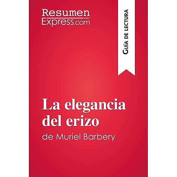 La elegancia del erizo de Muriel Barbery (Guía de lectura), Resumenexpress