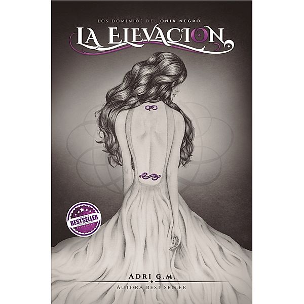 La Elevacion (Los Dominios del Onix Negro #1), Adri G.M.