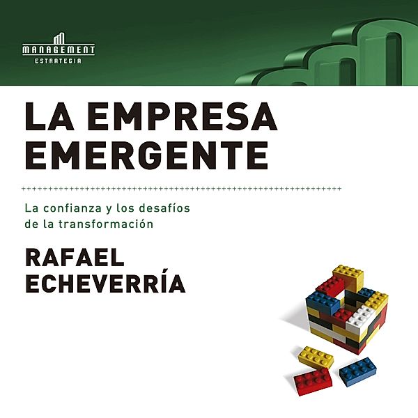 La empresa emergente: La confianza y los desafíos de la transformación, Rafael Echeverría