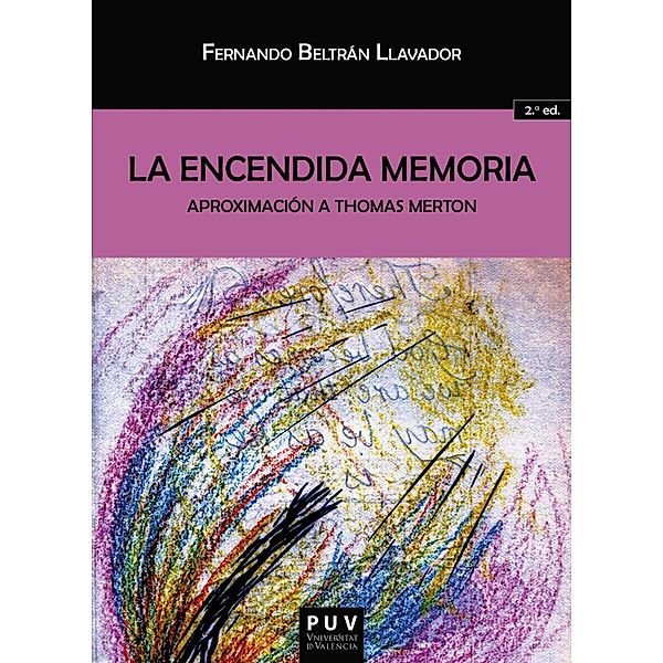 La encendida memoria: aproximación a Thomas Merton / Biblioteca Javier Coy d'Estudis Nord-Americans Bd.35, Fernando Beltrán Llavador