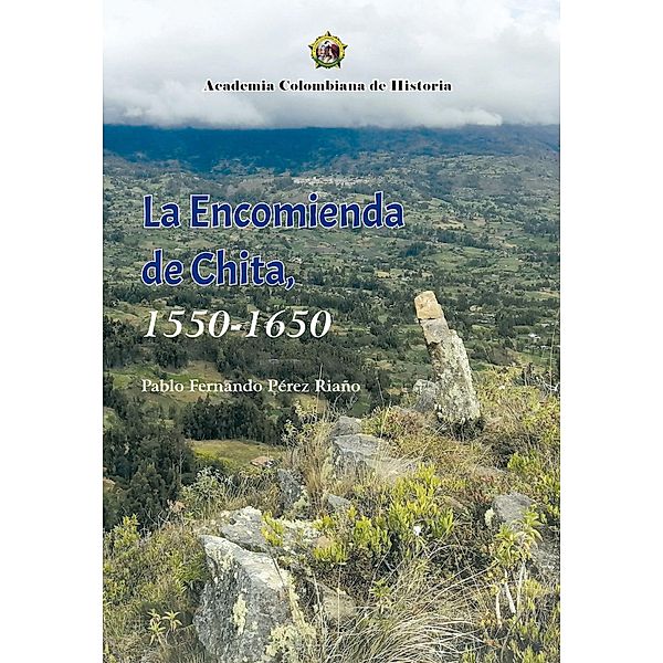 La Encomienda de Chita, 1550- 1650., Pablo Fernando Pérez