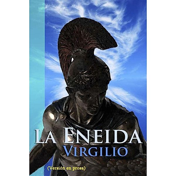 La Eneida (Versión en prosa), Publio Virgilio Marón
