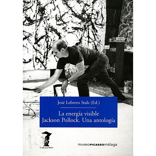 La energía visible. Jackson Pollock. Una antología / La balsa de la Medusa