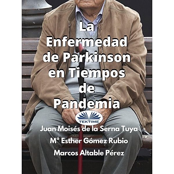 La Enfermedad De Parkinson En Tiempos De Pandemia, Juan Moisés de La Serna, Mª Esther Gómez Rubio, Marcos Altable Pérez