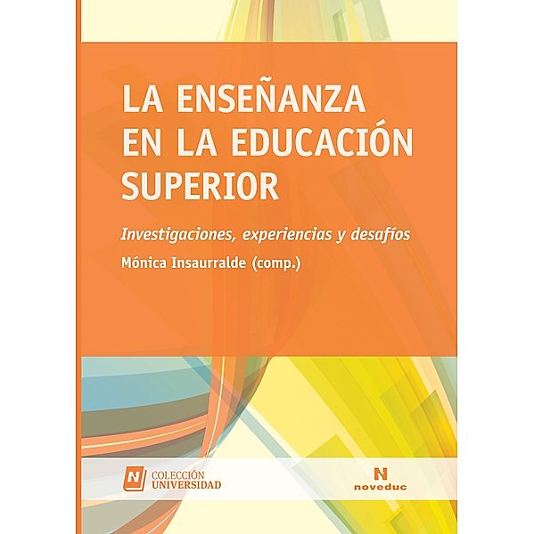 La enseñanza en la educación superior / Universidad Bd.16, Liliana Sanjurjo, Marilina Lipsman, Sonia Gabriela Lizarriturri, Juan Bautista Rodríguez Martínez, Marcel David Pochulu, Viviana Zenobi, Mónica Insaurralde, Alicia Camilloni, Ana Lia de Longhi, Raúl Armando Menghini, Paula Pogré, Elisa Lucarelli, Graciela Carbone, María Mercedes Civarolo, Mercedes Collazo