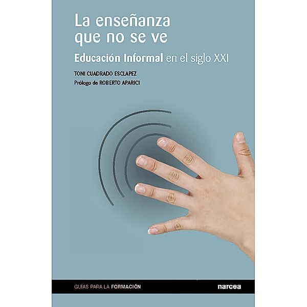 La enseñanza que no se ve / Guías para la formación Bd.7, Toni Cuadrado Esclapez