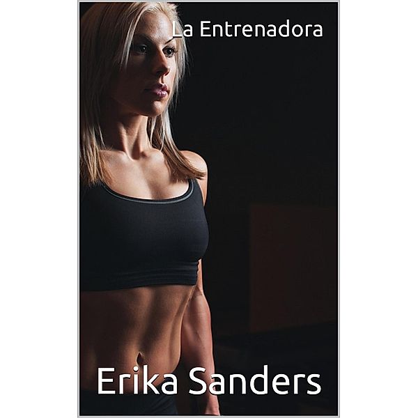 La Entrenadora, Erika Sanders