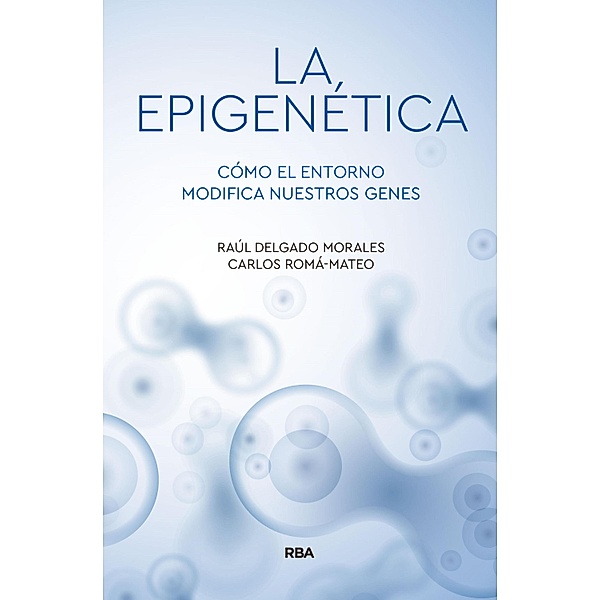 La epigenética, Carlos Romá-Mateo, Raul Delgado-Morales