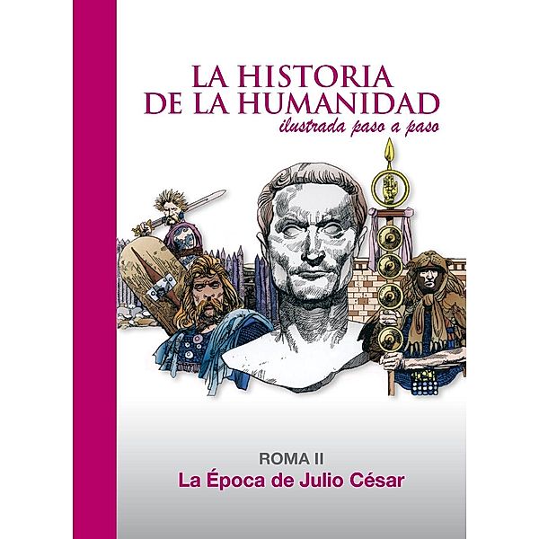 La Epoca de Julio Cesar / La Historia de la Humanidad ilustrada paso a paso