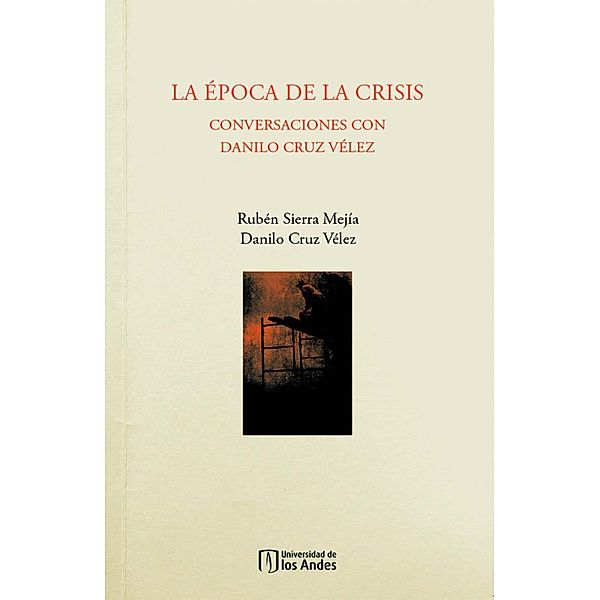 La época de la crisis: conversaciones con Danilo Cruz Vélez, Rubén Sierra, Danilo Cruz Vélez
