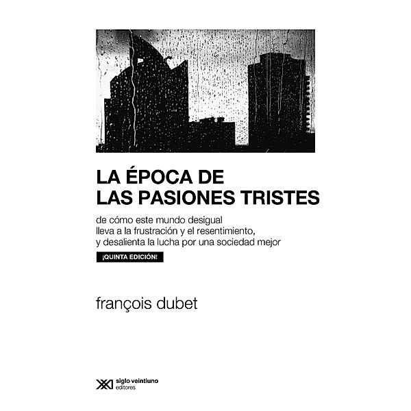 La época de las pasiones tristes / Sociología y Política, François Dubet