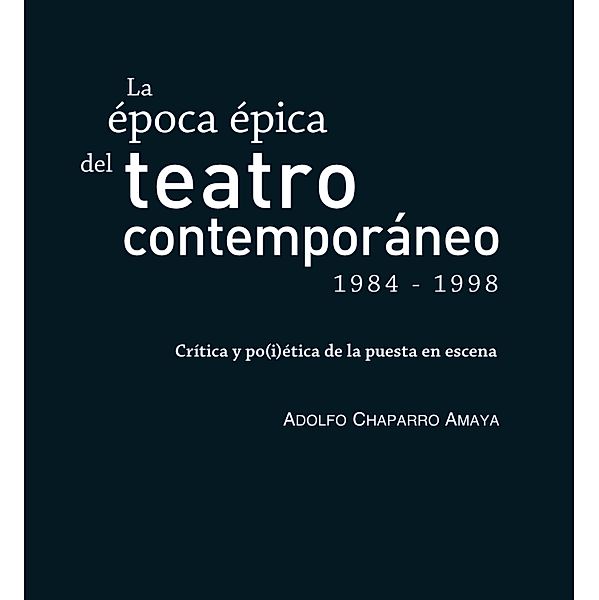 La época épica del teatro contemporáneo (1984-1998) / Ciencias Humanas, Adolfo Chaparro Amaya