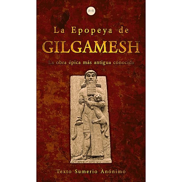 La Epopeya de Gilgamesh, Texto Sumerio Anónimo