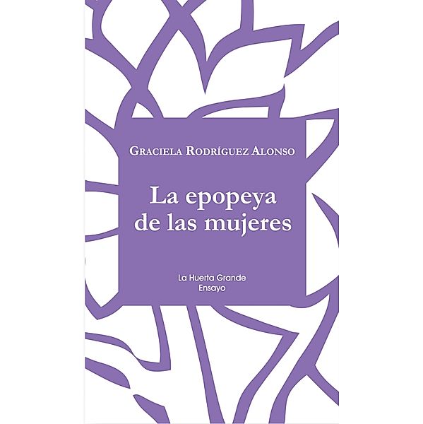 La epopeya de las mujeres / Ensayo Bd.18, Graciela Rodríguez Alonso