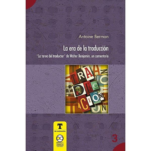 La era de la traducción / T de traducción Bd.3, Antoine Berman