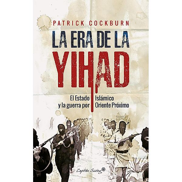 La era de la Yihad / Especiales, Patrick Cockburn