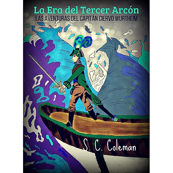 La Era del Tercer Arcón: el Capitán Ciervo Wurtheim / La Era del Tercer Arcón, S. C. Coleman