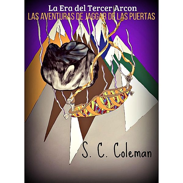 La Era del Tercer Arcón: Las Aventuras de Jaggar de las Puertas / La Era del Tercer Arcón, S. C. Coleman