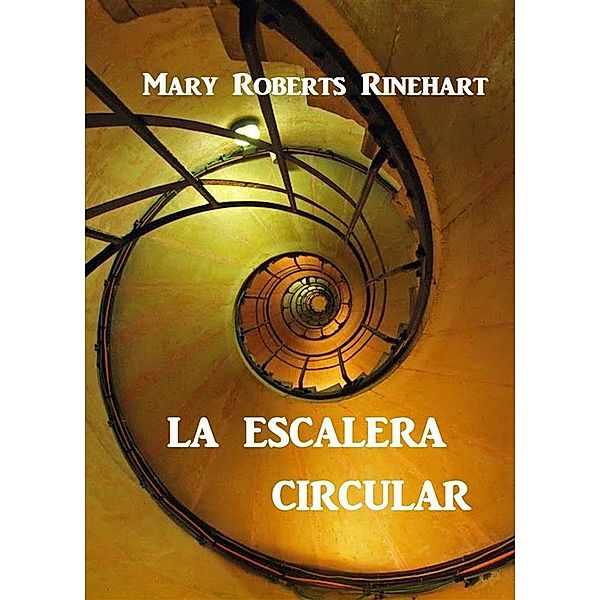 La Escalera Circular, Mary Roberts Rinehart