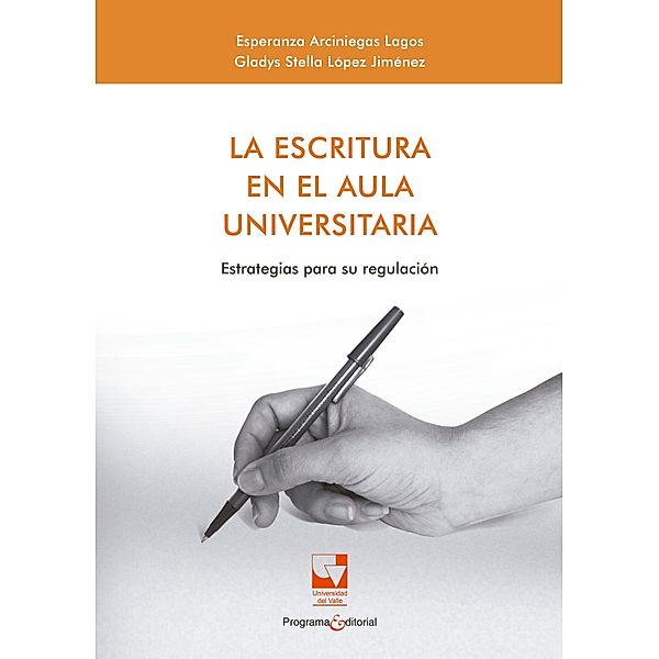 La escritura en el aula universitaria / Educación y pedagogía Bd.2, Esperanza Arciniegas Lagos, Gladys Stella López Jiménez