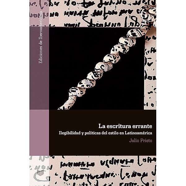 La escritura errante / Ediciones de Iberoamericana Bd.78, Julio Prieto