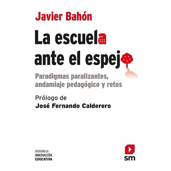 La escuela ante el espejo / Biblioteca Innovación Educativa Bd.31, Javier Bahón Gómez