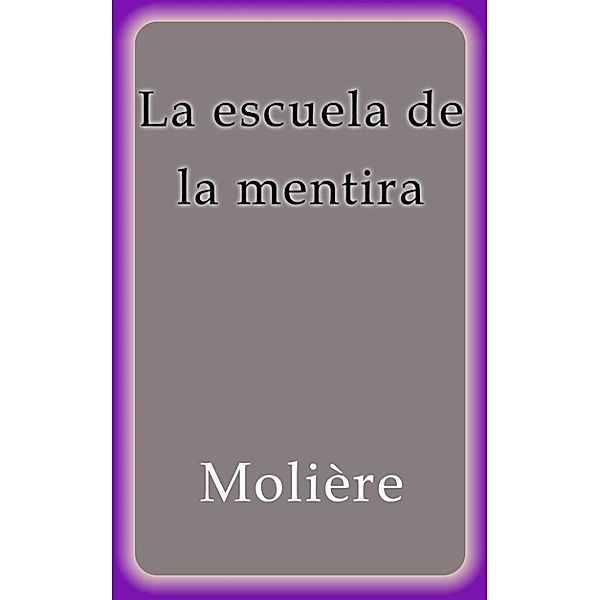 La escuela de la mentira, Molière