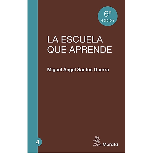 La escuela que aprende / Razones y propuestas educativas Bd.4, Miguel Ángel Santos Guerra
