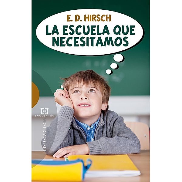 La escuela que necesitamos / Ensayo, Eric Donald Hirsch