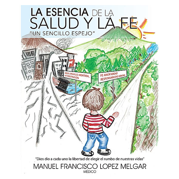 La Esencia De La Salud Y La Fe, Manuel Francisco Lopez Melgar