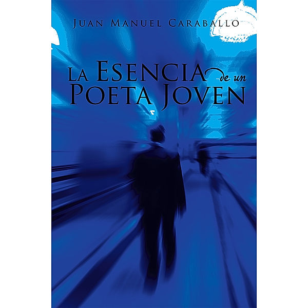 La Esencia De Un Poeta Joven, Juan Manuel Caraballo