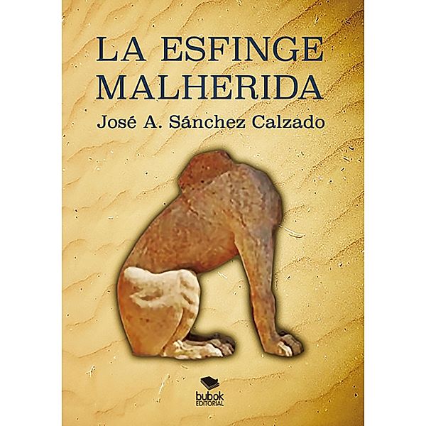La esfinge malherida, José Antonio Sánchez Calzado