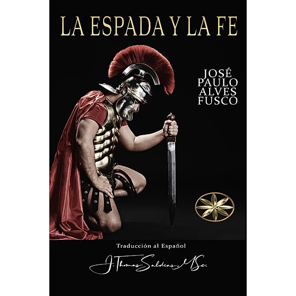 La Espada y la Fe, José Paulo Alves Fusco, J. Thomas Saldias MSc.