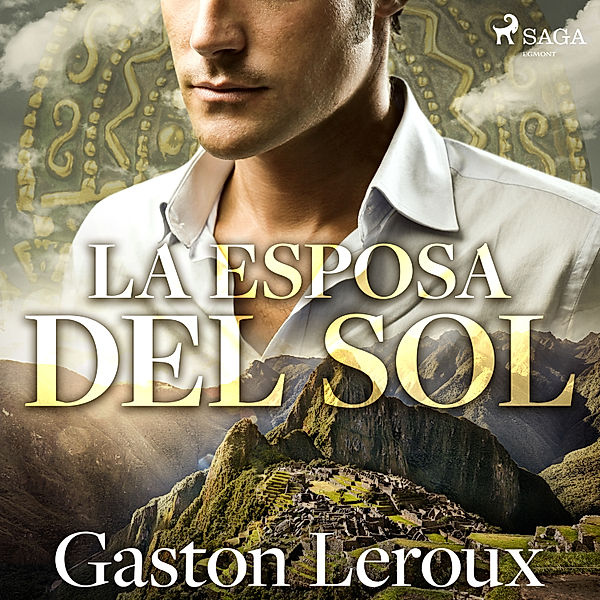 La esposa del sol - Dramatizado, Gastón Leroux