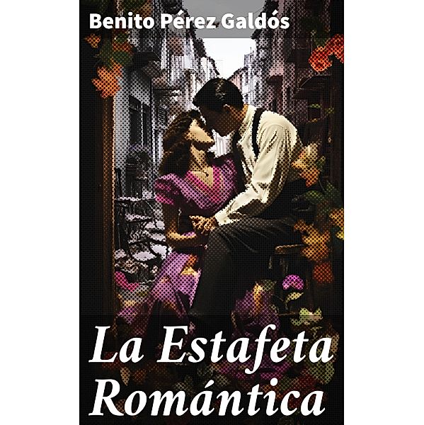 La Estafeta Romántica, Benito Pérez Galdós