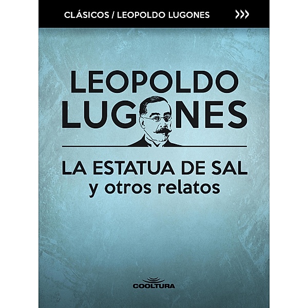 La estatua de sal y otros relatos, Leopoldo Lugones
