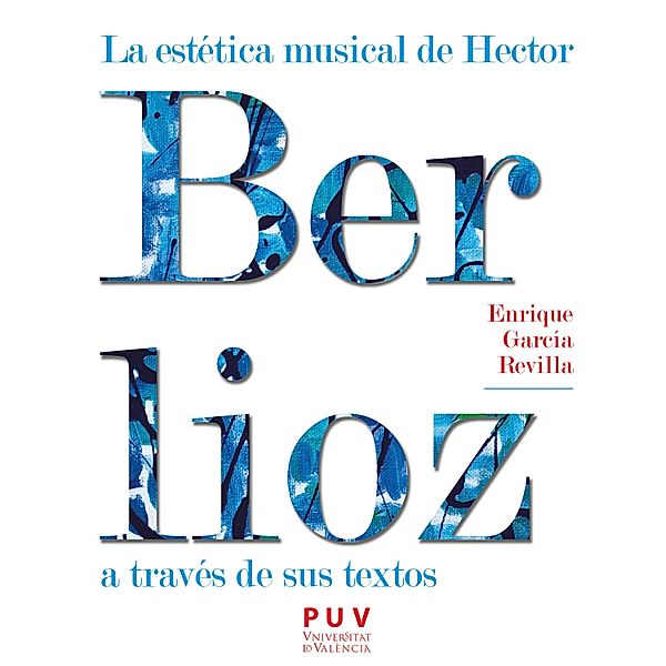 La estética musical de Hector Berlioz a través de sus textos / Estètica&Crítica Bd.35, Enrique García Revilla