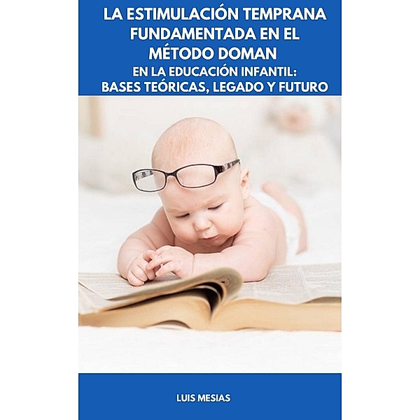 La Estimulación Temprana Fundamentada en el Método Doman en la Educación Infantil, Luis Mesías