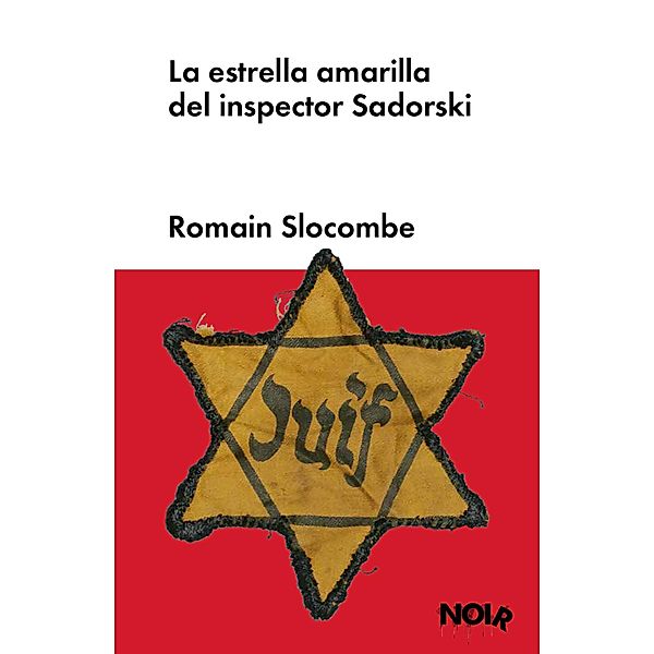 La estrella amarilla del inspector Sadorski / Noir Bd.2, Romain Slocombe